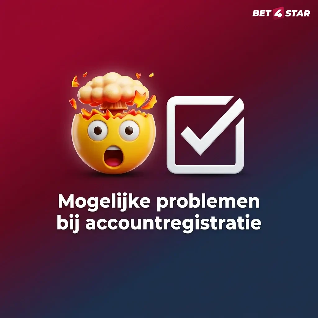 Bet4Star registratieproblemen: e-mail al in gebruik, geen code, adres afgekeurd, upload faalt, account geblokkeerd.
